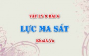 Lực ma sát là gì? Lực ma sát nghỉ, ma sát lăn, ma sát trượt là gì? cho ví dụ - Vật lý 8 bài 6